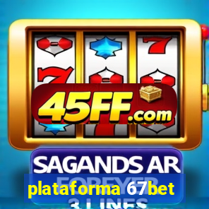 plataforma 67bet